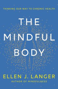 cover of the book The Mindful Body: Thinking Our Way to Chronic Health