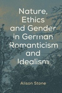 cover of the book Nature, Ethics and Gender in German Romanticism and Idealism