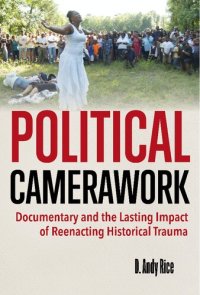 cover of the book Political Camerawork: Documentary and the Lasting Impact of Reenacting Historical Trauma