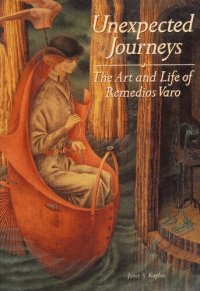 cover of the book Unexpected Journeys: The Life and Art of Remedios Varo