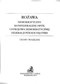 cover of the book Rożawa. Demokratyczny konfederalizm i myśl ustrojowa Demokratycznej Federacji Północnej Syrii