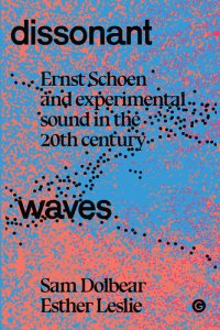 cover of the book Dissonant Waves: Ernst Schoen and Experimental Sound in the 20th century