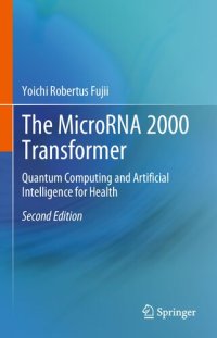 cover of the book The MicroRNA 2000 Transformer: Quantum Computing and Artificial Intelligence for Health