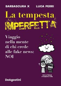 cover of the book La tempesta imperfetta. Viaggio nella mente di chi crede alle fake news: NOI.