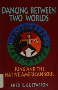 cover of the book Dancing Between Two Worlds: Jung and the Native American Soul