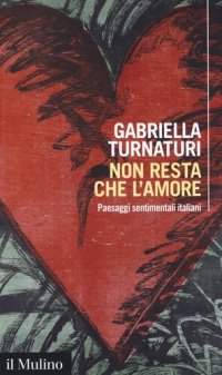 cover of the book Non resta che l'amore. Paesaggi sentimentali italiani