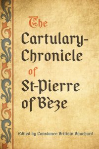 cover of the book The Cartulary-Chronicle of St-Pierre of Bèze (Medieval Academy Books Book 116)