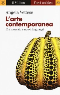 cover of the book L' arte contemporanea. Tra mercato e nuovi linguaggi