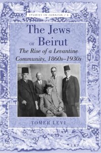 cover of the book The Jews of Beirut: The Rise of a Levantine Community, 1860s-1930s (Studies in Judaism)