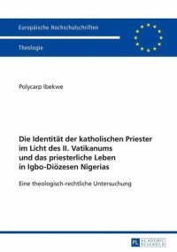 cover of the book Die Identität der katholischen Priester im Licht des II. Vatikanums und das priesterliche Leben in Igbo-Diözesen Nigerias: Eine theologisch-rechtliche Untersuchung