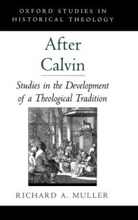 cover of the book After Calvin: Studies in the Development of a Theological Tradition (Oxford Studies in Historical Theology)