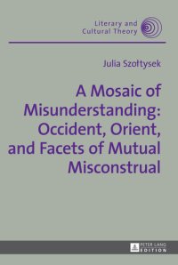 cover of the book A Mosaic of Misunderstanding: Occident, Orient, and Facets of Mutual Misconstrual