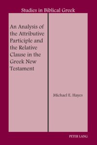 cover of the book An Analysis of the Attributive Participle and the Relative Clause in the Greek New Testament