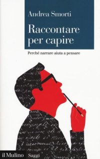 cover of the book Raccontare per capire. Perché narrare aiuta a pensare