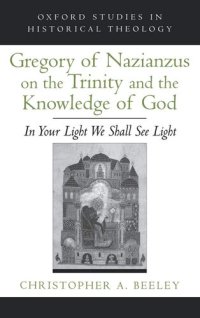 cover of the book Gregory of Nazianzus on the Trinity and the Knowledge of God: In Your Light We Shall See Light (Oxford Studies in Historical Theology)