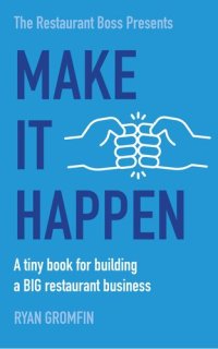 cover of the book Make It Happen: A tiny book for building a BIG restaurant business