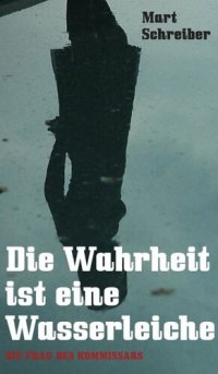 cover of the book Die Wahrheit ist eine Wasserleiche: Die Frau des Kommissars