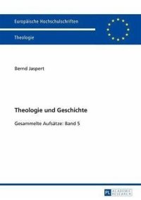 cover of the book Theologie und Geschichte: Gesammelte Aufsaetze: Band 5