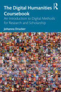 cover of the book The Digital Humanities Coursebook: An Introduction to Digital Methods for Research and Scholarship