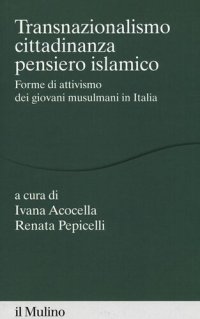 cover of the book Transnazionalismo, cittadinanza, pensiero islamico. Forme di attivismo dei giovani musulmani in Italia