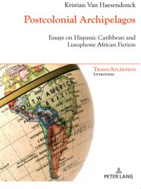 cover of the book Postcolonial Archipelagos: Essays on Hispanic Caribbean and Lusophone African Fiction (Trans-Atlántico / Trans-Atlantique)