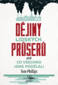 cover of the book Dějiny lidských průserů aneb Co všechno jsme podělali