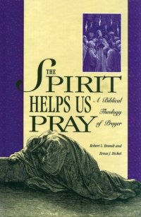 cover of the book The Spirit Helps Us Pray: A Biblical Theology of Prayer