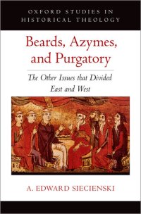 cover of the book Beards, Azymes, and Purgatory: The Other Issues That Divided East and West