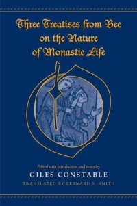 cover of the book Three Treatises From Bec on the Nature of Monastic Life (Medieval Academy Books)