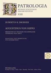 cover of the book Augustinus von Hippo: Predigten zu Neujahr und Epiphanie ("Sermones" 196/A-204/A)- Einleitung, Text, Uebersetzung und Anmerkungen