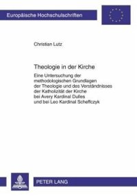 cover of the book Theologie in der Kirche: Eine Untersuchung der methodologischen Grundlagen der Theologie und des Verstaendnisses der Katholizitaet der Kirche bei Avery Kardinal Dulles und bei Leo Kardinal Scheffczyk