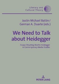 cover of the book We Need to Talk about Heidegger: Essays Situating Martin Heidegger in Contemporary Media Studies