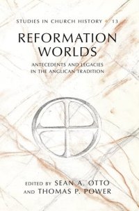 cover of the book Reformation Worlds: Antecedents and Legacies in the Anglican Tradition (Studies in Church History)