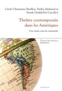 cover of the book Th��tre Contemporain Dans Les Am�riques: Une Sc�ne Sous La Contrainte