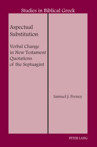 cover of the book Aspectual Substitution: Verbal Change in New Testament Quotations of the Septuagint