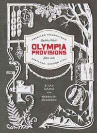 cover of the book Olympia Provisions: Cured Meats and Tales from an American Charcuterie