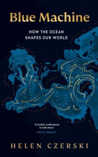 cover of the book Blue Machine: How the Ocean Shapes Our World