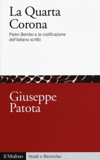 cover of the book La quarta corona. Pietro Bembo e la codificazione dell'italiano scritto