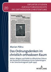 cover of the book Das Ordnungsdenken im christlich-orthodoxen Raum: Nation, Religion und Politik im oeffentlichen Diskurs der Rumaenisch-Orthodoxen Kirche Siebenbuergens ... Orthodoxen Christentums 20) (German Edition)