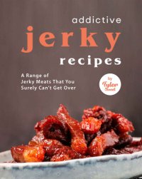 cover of the book Addictive Jerky Recipes