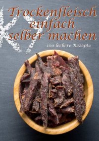 cover of the book Trockenfleisch einfach selber machen