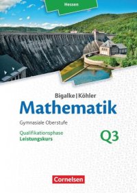 cover of the book Bigalke/Köhler Mathematik Leistungskurs 3. Halbjahrk - Hessen - Band Q3: Schülerbuch