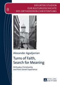 cover of the book Turns of Faith, Search for Meaning: Orthodox Christianity and Post-Soviet Experience (Erfurter Studien zur Kulturgeschichte des Orthodoxen Christentums)