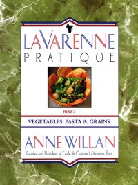 cover of the book La Varenne Pratique: Part 3, Vegetables, Pasta & Grains