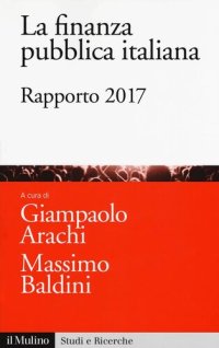 cover of the book La finanza pubblica italiana. Rapporto 2017