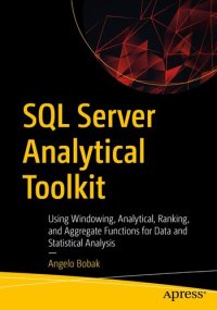 cover of the book SQL Server Analytical Toolkit : Using Windowing, Analytical, Ranking, and Aggregate Functions for Data and Statistical Analysis