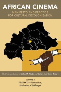 cover of the book African Cinema: Manifesto and Practice for Cultural Decolonization: Volume 2: FESPACO―Formation, Evolution, Challenges