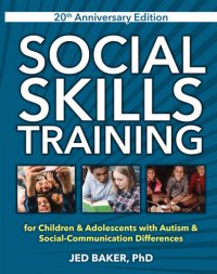 cover of the book Social Skills Training: For Children and Adolescents with Autism, 20th Anniversary Edition