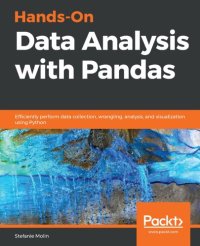 cover of the book Hands-On Data Analysis with Pandas Efficiently perform data collection, wrangling, analysis, and visualization using Python