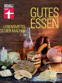 cover of the book Gutes Essen - Lebensmittel selber machen